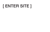 [ ENTER SITE ]